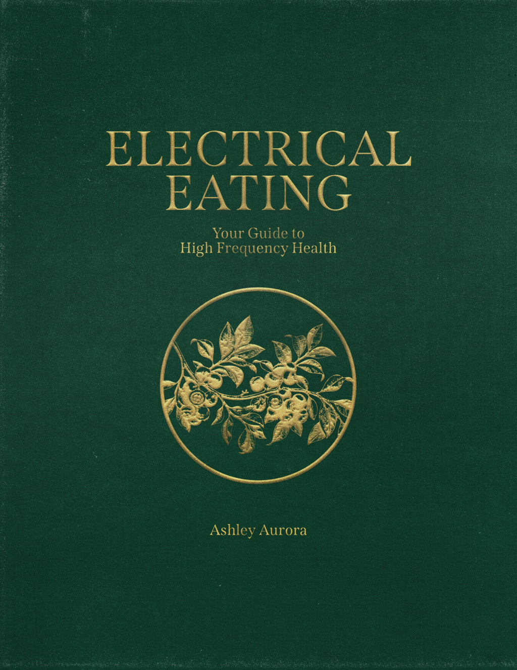 Electrical Eating - Your Guide to High Frequency Health